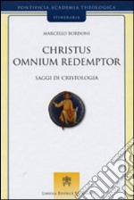 Christus omnium redemptor. Saggi di cristologia libro