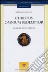 Christus omnium redemptor. Saggi di cristologia libro di Bordoni Marcello