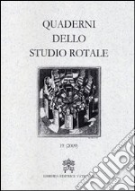 Quaderni dello studio rotale. Vol. 19 libro