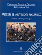 Pasteurs et mouvements ecclésiaux. Séminaire d'études pour évêques libro