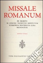 Missale romanum ex decreto SS. Concilii Tridentini restitutum summorum Pontificum cura recognitum. Editio typica libro