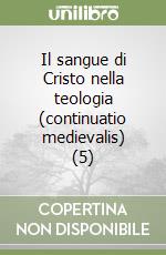 Il sangue di Cristo nella teologia (continuatio medievalis) (5)