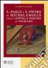 S. Paolo e S. Pietro di Michelangelo nella Cappella Paolina in Vaticano libro