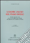 L'amore umano nel piano divino. La redenzione del corpo e la sacramentalità del matrimonio nelle catechesi del mercoledì (1979-1984) libro