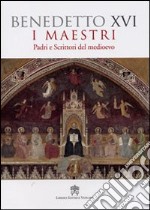 I maestri. Padri e scrittori del Medioevo libro