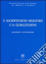 Il Macrofenomeno migratorio e la globalizzazione. Quaderni universitari libro