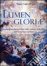 Lumen gloriae. Studio interdisciplinare sulla natura della luce nell'Empireo dantesto libro