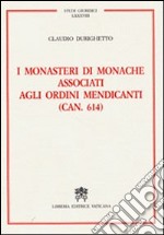 I monasteri di monache associati agli ordini mendicanti (can. 614) libro