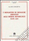 I monasteri di monache associati agli ordini mendicanti (can. 614) libro