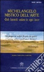 Michelangelo mistico dell'arte. Deh fammiti vedere in ogni loco libro