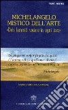 Michelangelo mistico dell'arte. Deh fammiti vedere in ogni loco libro di Campone Maria Carolina