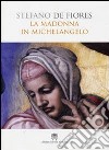 La Madonna in Michelangelo. Nuova interpretazione teologico culturale libro di De Fiores Stefano
