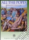 All The Popes. From Peter to Benedict XVI. In cronological and alphabetical order libro di Principe Pietro Olcuire Gian Carlo