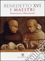 I maestri. Francescani e Domenicani libro