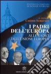 I padri dell'Europa. Alle radici dell'Unione Europea libro di Semeraro Cosimo