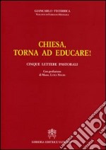 Chiesa, torna ad educare! Cinque lettere pastorali libro