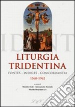 Liturgia tridentina. Fontes, indices, concordantia (1568-1962) libro