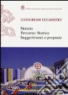 I congresi eucaristici. Statuto, percorso storico, suggerimenti e proposte libro di Pontificio comitato per i Congressi eucaristici (cur.)