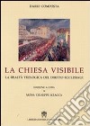 La Chiesa visibile. La realtà teologica del diritto ecclesiale libro