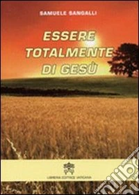 Essere totalmente di Gesù