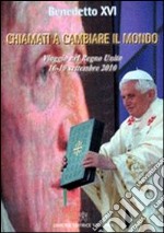 Chiamati a cambiare il mondo. Il viaggio nel Regno Unito (16-19 settembre 2010) libro