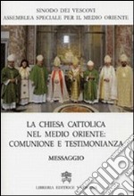 La Chiesa Cattolica in Medio Oriente. Comunione e testimonianza. Messaggio libro