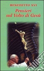 Pensieri sul volto di Gesù libro