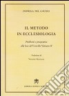 Il metodo in ecclesiologia. Problemi e prospettive alla luce del Concilio Vaticano II libro