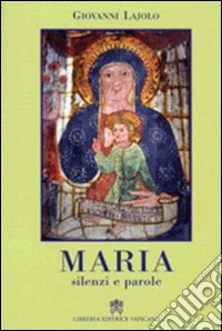 Maria. Silenzi e parole. Riflessioni sui rapporti interpersonali libro
