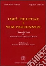 Carità intellettuale e nuova evangelizzazione. L'inno della verità di Antonio Rosmini e Giovanni Paolo II libro