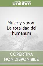 Mujer y varon. La totalidad del humanum libro