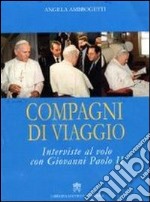 Compagni di viaggio. Interviste al volo con Giovanni Paolo II