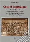 Gesù il legislatore. Un contributo alla formazione del patrimonio storico-giuridico della Chiesa nel I millennio cristiano libro