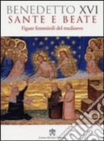 Sante e beate. Figure femminili nel medioevo libro