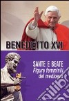 Sante e beate. Figure femminili nel medioevo libro di Benedetto XVI (Joseph Ratzinger)