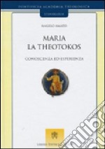 Maria la theotokos. Conoscenza ed esperienza libro