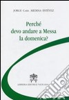 Perché devo andare a messa la domenica? libro