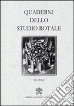 Quaderni dello studio rotale. Vol. 20 libro