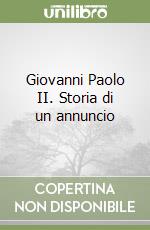 Giovanni Paolo II. Storia di un annuncio libro