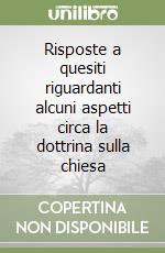 Risposte a quesiti riguardanti alcuni aspetti circa la dottrina sulla chiesa libro