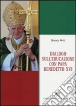 Dialogo sull'educazione con papa Benedetto XVI libro