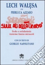 Sulle ali della libertà. Fede e solidarietà: insieme fanno miracoli