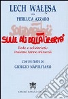 Sulle ali della libertà. Fede e solidarietà: insieme fanno miracoli libro