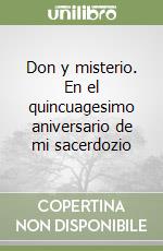 Don y misterio. En el quincuagesimo aniversario de mi sacerdozio libro