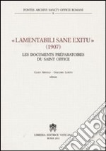 Lamentabili sane exitu. 1907 les documents préparatoires du Saint Office libro