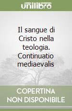 Il sangue di Cristo nella teologia. Continuatio mediaevalis libro