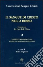 Il sangue di Cristo nella Bibbia. Commento dei Padri della Chiesa. Vol. 6: Vangelo secondo Luca. Vangelo secondo Giovanni libro