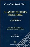 Il sangue di Cristo nella Bibbia. Commento dei Padri della Chiesa. Vol. 6: Vangelo secondo Luca. Vangelo secondo Giovanni libro