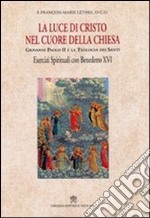 La luce di Cristo nel cuore della chiesa. Giovanni Paolo II e la teologia dei santi libro