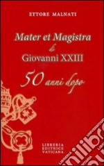 «Mater et Magistra» di Giovanni XXIII 50 anni dopo libro